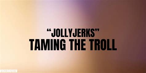 jollyjerck|The Ultimate Guide To Jollyjerks: Taming The Troll